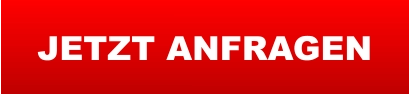 JETZT ANFRAGEN