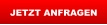 JETZT ANFRAGEN