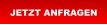 JETZT ANFRAGEN